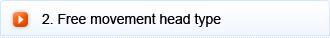 2.Free movement head type