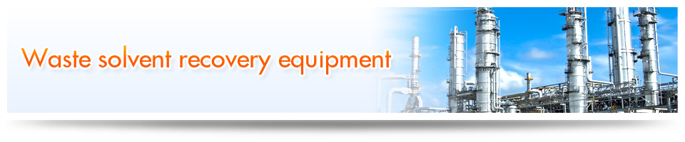 Waste solvent recovery equipment