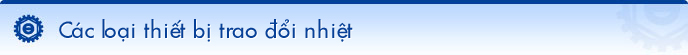 Các loại thiết bị trao đổi nhiệt