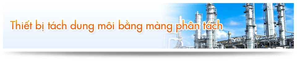 Thiết bị khử nước dung môi loại màng phân tách